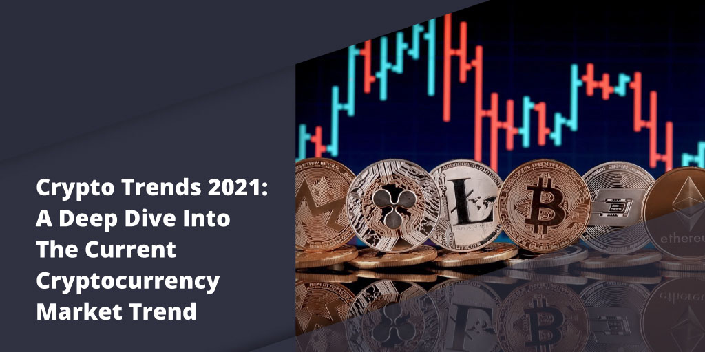 Crypto Trends 2021: A Deep Dive Into The Current Cryptocurrency Market Trend - Blog Primexbt xbt 7 04